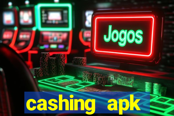 cashing apk dinheiro infinito